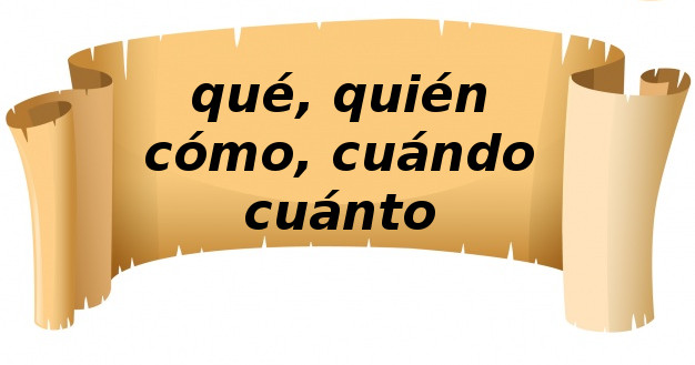 Cuándo se acentúa qué, quién, cómo, cuándo, cuánto. 