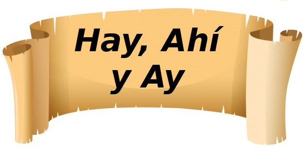 Hay. Ahí y Ay. 